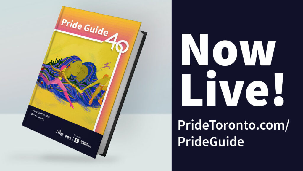 Artwork by Brian Jiang Text:Now Live! Pridetoronto.com/PrideGuide