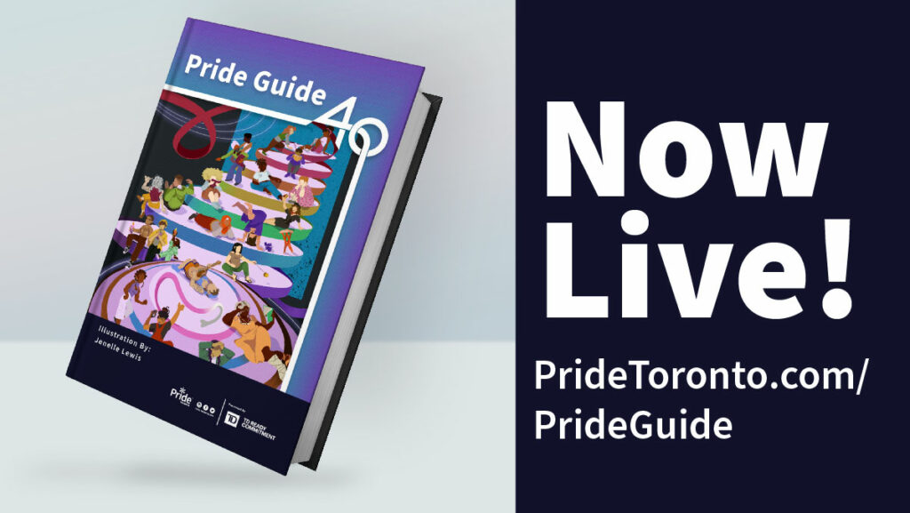 Artwork by Jenelle Lewis Text:Now Live! Pridetoronto.com/PrideGuide