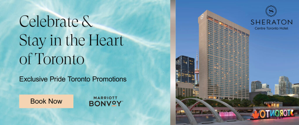 Sheraton Centre Toronto Hotel Banner AD, Celebrate and stay in the heart of Toronto, Exclusive Pride Toronto Promotions